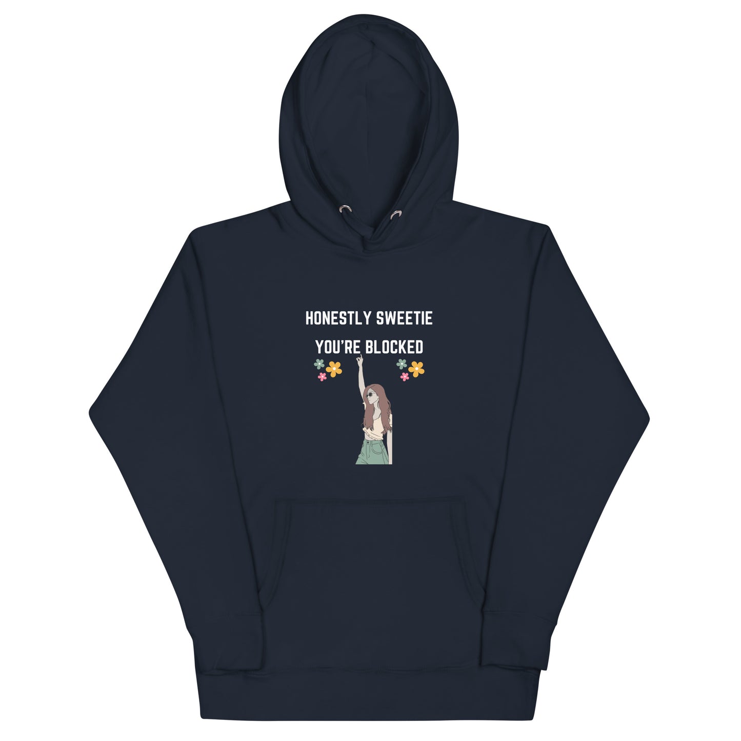 Honestly Sweetie, You're Blocked Hoodie