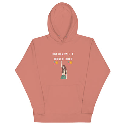 Honestly Sweetie, You're Blocked Hoodie