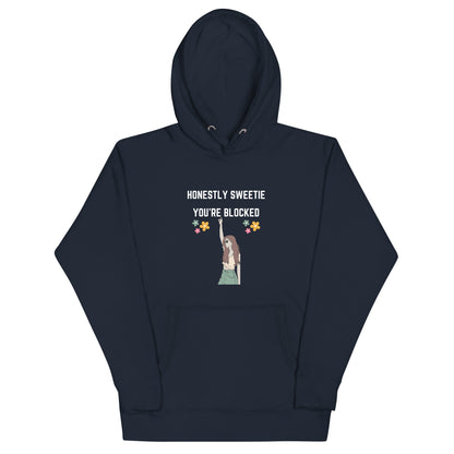 Honestly Sweetie, You're Blocked Hoodie