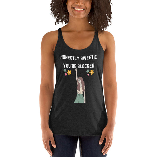 Honestly Sweetie, You're Blocked Women's  Tank